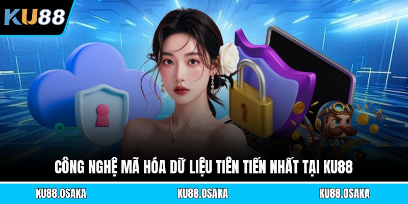 Công nghệ mã hóa dữ liệu tiên tiến nhất tại KU88