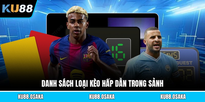 Danh sách loại kèo hấp dẫn trong sảnh