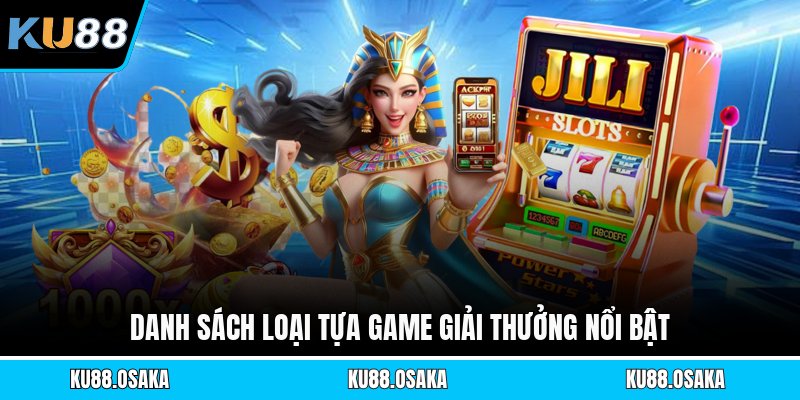 Danh sách loại tựa game giải thưởng nổi bật