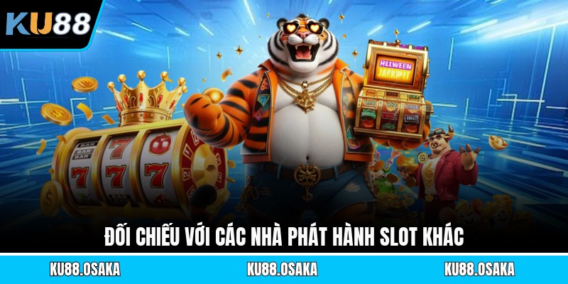 Đối chiếu với các nhà phát hành slot khác