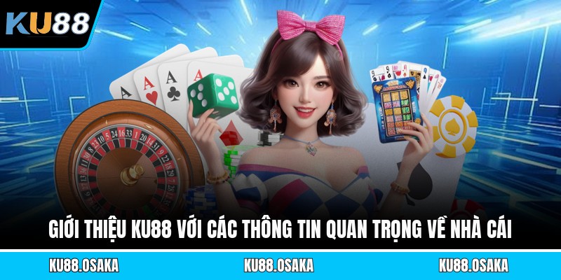 Giới thiệu KU88 với các thông tin quan trọng về nhà cái