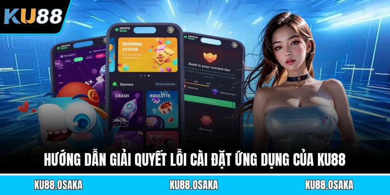 Hướng dẫn giải quyết lỗi cài đặt ứng dụng của KU88