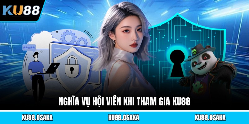 Nghĩa vụ hội viên khi tham gia KU88