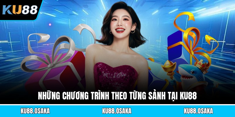 Những chương trình theo từng sảnh tại KU88