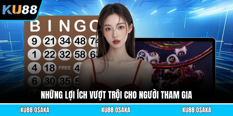 Những lợi ích vượt trội cho người tham gia