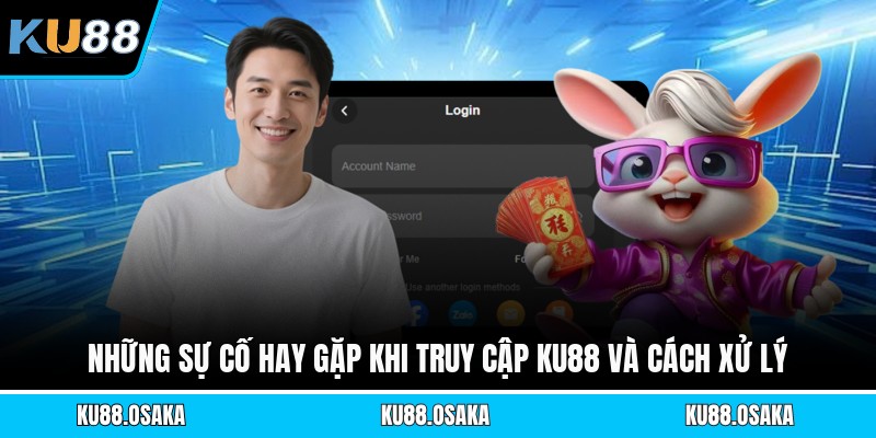Những sự cố hay gặp khi truy cập KU88 và cách xử lý