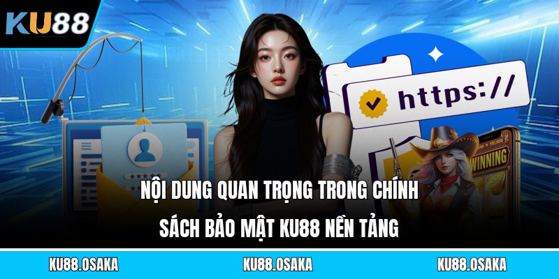 Nội dung quan trọng trong chính sách bảo mật KU88 nền tảng