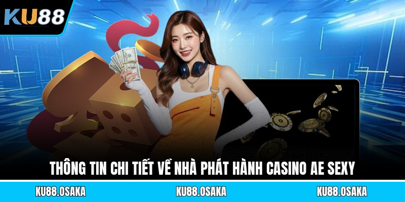 Thông tin chi tiết về nhà phát hành casino Ae Sexy
